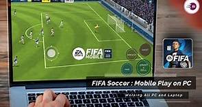 How to Download and Play FIFA Soccer Mobile (Football) on PC and Laptop (New Season)