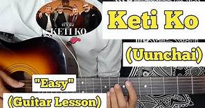 Keti Ko - Uunchai | Guitar Lesson | Easy Chords |(Amit Trivedi)