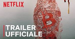 Trust No One: alla ricerca del re delle criptovalute | Trailer ufficiale | Netflix Italia