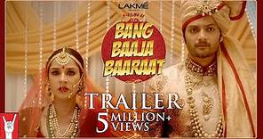Official Trailer - Bang Baaja Baaraat
