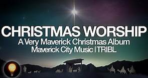 A Very Maverick Christmas FULL ALBUM - Maverick City Music | TRIBL - Light of the World