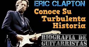 ERIC CLAPTON: Conoce su TURBULENTA Historia (Biografía, Guitarras y Pedalboard)