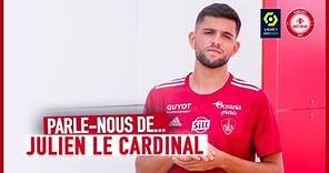 PARLE-MOI DE... JULIEN LE CARDINAL