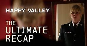 The Ultimate Happy Valley Recap