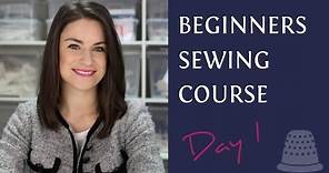 Beginners Sewing Course - Day 1 - The Basics