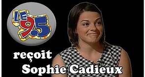 Le 9.5 - Entrevue avec Sophie Cadieux