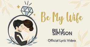 Billy Simpson - Be My Wife [Official Lyric Video]