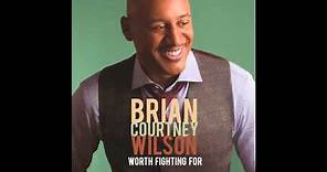 Brian Courtney Wilson - Worth Fighting For