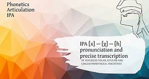 IPA [x] — [χ] — [ħ], velar, uvular and pharyngeal fricatives explained