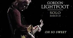 Gordon Lightfoot - Oh So Sweet (Official Audio)