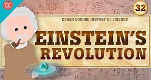 Einstein's Revolution: Crash Course History of Science #32