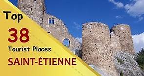 "SAINT-ÉTIENNE" Top 38 Tourist Places | Saint-Étienne Tourism | FRANCE