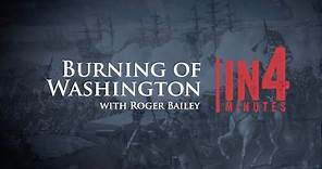 The Burning of Washington: The War of 1812 in Four Minutes