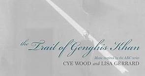 Lisa Gerrard And Cye Wood – The Trail Of Genghis Khan