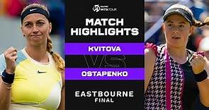 Petra Kvitova vs. Jelena Ostapenko | 2022 Eastbourne Final | WTA Match Highlights