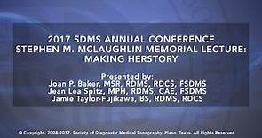 2017 SDMS Annual Conference - Stephen M McLaughlin Memorial Lecture: Making HERstory