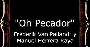 Oh Pecador (Oh Sinne Man) - Frederik Van Pallandt y Manuel Herrera Raya [AM]
