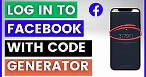 How To Log In With Facebook Code Generator? [in 2023] (Facebook 2-Factor Authentication Issue)