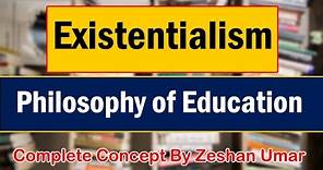 Existentialism Philosophy of Education in Urdu-Hindi by Zeshan Umar