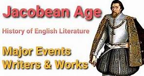 Jacobean Age || Major Events || Writers and Works