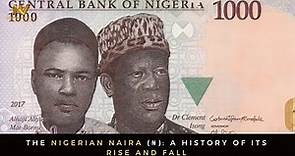 The Nigerian Naira (₦): A History of its Rise and Fall