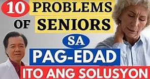 10 Problema ng Senior sa Pag- Edad. - By Doc Willie Ong (Internist and Cardiologist)