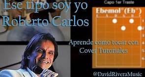 Como tocar Ese tipo soy yo Roberto Carlos Cover Tutorial y Acordes - David Rivera
