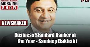 ICICI’s Sandeep Bakhshi: Business Standard’s ‘Banker of the Year’