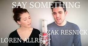 Say Something | Zak Resnick & Loren Allred