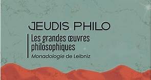 Les grandes oeuvres philosophiques - Monadologie de Leibniz - Jeudis Philo
