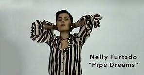 Nelly Furtado: “Pipe Dreams” (Official Music Video)