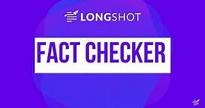 LongShot AI Fact Checker