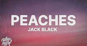 Jack Black - Peaches (Lyrics)