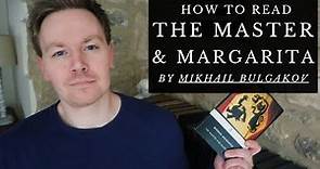 How to Read 'The Master and Margarita' by Mikhail Bulgakov