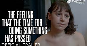 The Feeling That The Time for Doing Something Has Passed - Official Trailer | Starring Joanna Arnow