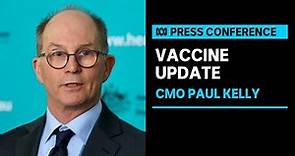 IN FULL: Chief Medical Officer Professor Paul Kelly provides COVID-19 vaccine update | ABC News
