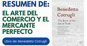 El Arte del Comercio y el Mercante Perfecto / Nuestro Resumen de la Obra de Benedetto Cotrugli.