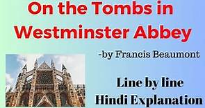 On the Tombs in Westminster Abbey || Francis Beaumont || Explanation || Our Guruji