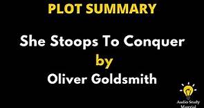 Plot Summary Of She Stoops To Conquer By Oliver Goldsmith. - She Stoops To Conquer Summary