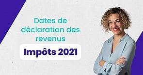 Dates de déclaration des revenus - Impôts 2021