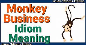 Monkey Business Meaning | Idioms In English
