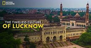 The Timeless Culture of Lucknow | It Happens Only in India | National Geographic