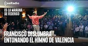 Francisco deslumbra entonando el Himno de Valencia en Es la Mañana de Federico