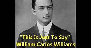 "This Is Just To Say" William Carlos Williams recites (1934) GREATEST poem