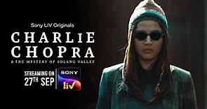 Charlie Chopra & The Mystery of Solang Valley | Official Trailer | Sony LIV September 27