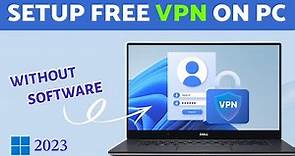 How To SETUP Free VPN on Windows 11 | Best Free VPN For Pc 2023 | VPN For Windows 11