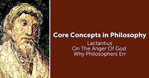Lactantius, On The Anger Of God | Why Philosophers Err | Philosophy Core Concepts