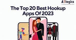 Top 20 Best hookup Apps of 2023 | A3logics