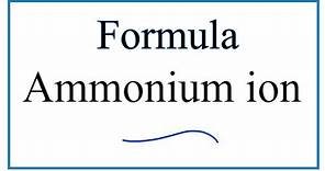 How to Write the Formula for Ammonium ion
