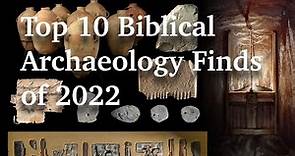 Top 10 Biblical Archaeology Finds of 2022
